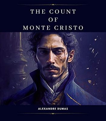 The Count of Monte Cristo : A tale of Betrayal and Unwavering Revenge!