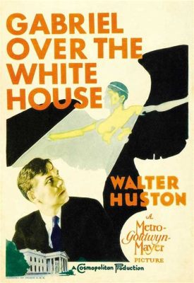 Gabriel Over The White House -  A Dramatic Journey Through Political Intrigue and Supernatural Intervention!