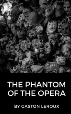 The Phantom of the Opera - A haunting tale of love, music and vengeance beneath the Paris Opera House!